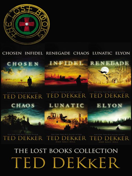 Title details for The Lost Books Collection: Chosen, Infidel, Renegade, Chaos, Lunatic, and Elyon by Ted Dekker - Wait list